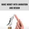 Make Money With Animation and Design - Mark