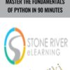 Master The Fundamentals Of Python In 90 Minutes - Stone River eLearning
