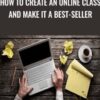 How to Create an Online Class and Make It a Best-Seller - Matt Bernstein