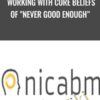 NICABM Working With Core Beliefs of Never Good Enough » Courses[GB]