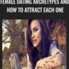 Nick Tirnanich Female Dating Archetypes and How to Attract Each One » Courses[GB]