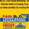 No B S Trust Based Marketing The Ultimate Guide to Creating Trust in an Understandibly Un trusting World » Courses[GB]