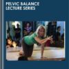 PELVIC BALANCE Lecture Series - Dr Emily Splichal