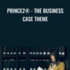 PRINCE2® - The Business Case Theme - Tommy van Schaik