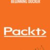 Beginning Docker - Packt Publishing