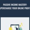 Passive Income Mastery: Supercharge Your Online Profits - Master It