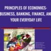 Principles of Economics: Business, Banking, Finance, and Your Everyday Life  - Peter Navarro