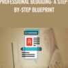 Professional Blogging A Step by Step Blueprint » Courses[GB]