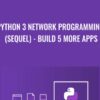 Python 3 Network Programming (Sequel) - Build 5 More Apps - Mihai Catalin Teodosiu