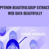 Python BeautifulSoup Extract Web Data Beautifully