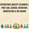 Recruiting Quality Cleaners Post Job2C Screen2C Interview2C Orientation On board » Courses[GB]