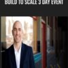 Build to Scale 3 Day Event - Robb Bailey