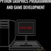 Python Graphics Programming and Game Development - Robert Gioia