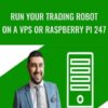 Run Your Trading Robot on a VPS or Raspberry Pi 247 » Courses[GB]