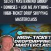Secret Mastermind Group + Bonuses + Ask Me Anything – High-Ticket Drop Shipping Masterclass