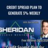 Sheridanmentoring E28093 Credit Spread Plan to Generate 5 Weekly » Courses[GB]