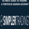 Simplertrading E28093 Ultimate Guide to Trading a Portfolio Margin Account » Courses[GB]