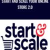 Start and Scale Your Online Store 2.0 - Gretta Van Riel