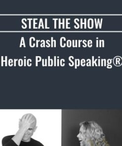 Steal The Show A Crash Course In Heroic Public Speaking Michael Amy 1 » Courses[GB]