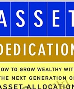 Asset Dedication How To Grow Wealthy With The Next Generation Of Asset Allocation – Steprhen Huxley & Brent Burns