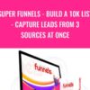 Super Funnels Build A 10K List Capture Leads From 3 Sources At Once » Courses[GB]