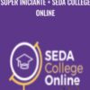 Super Iniciante + SEDA College Online - Seda Team