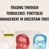 TRADING THROUGH TURBULENCE PORTFOLIO MANAGEMENT IN UNCERTAIN TIMES1 » Courses[GB]