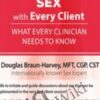 Talking About Sex with Every Client: What Every Clinician Needs to Know - Douglas Braun-Harvey