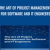 The Art of Project Management for Software and IT Engineers