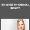The Business of Professional Headshots - Gary Hughes