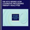 The Keys Behind How Cognitive Processing Therapy Heals PTSD - Kathleen M. Chard