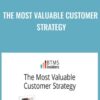 The Most Valuable Customer Strategy - Roy Furr