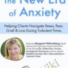 The New Era of Anxiety: Helping Clients Navigate Stress, Fear, Loss & Grief During Turbulent Times - Margaret Wehrenberg