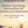 The Pursuit of Happiness Positive Psychology Interventions for Anxiety and Depression » Courses[GB]