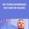 The Testing Methodology that Saves Me Millions » Courses[GB]