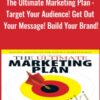 The Ultimate Marketing Plan : Target Your Audience! Get Out Your Message! Build Your Brand! - Dan Kennedy