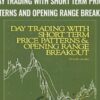 Day Trading With Short Term Price Patterns and Opening Range Breakout - Toby Crabel