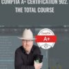 CompTIA A+ Certification 902. The Total Course - Total Seminars