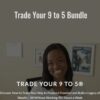 Trade Your 9 to 5 Bundle » Courses[GB]