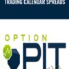 Trading Calendar Spreads - OptionPit