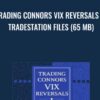 Trading Connors VIX Reversals & Tradestation Files (65 MB) - Larry Connors