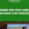 Trading with Price Ladder and Order Flow Strategies Axiafutures min » Courses[GB]