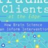 Treating Complex Trauma Clients at the EdgeHow Brain Science Can Inform Interventions » Courses[GB]