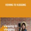 Viewing to Vlogging » Courses[GB]