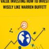 Wealthy Education E28093 Value Investing How to Invest Wisely Like Warren Buffett » Courses[GB]
