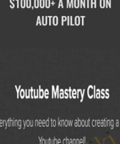 $100,000+ A Month On Auto Pilot – Youtube Mastery Class
