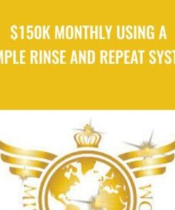 $150K Monthly Using A Simple Rinse and Repeat System