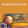 The Children of The Future - Bashar