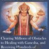 Clearing Millions of Obstacles to Healing with Ganesha2C and Receiving Hundreds of Blessings » Courses[GB]