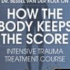 Dr Bessel van der Kolk on How the Body Keeps the Score » Courses[GB]